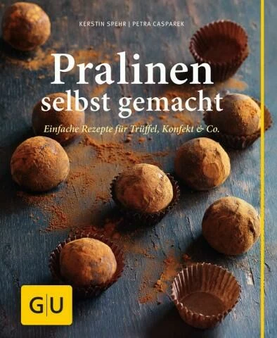 Gräfe Und Unzer Spehr Kerstin, Casparek Petra:Pralinen Selbst Gemacht 3 Gräfe Und Unzer Spehr Kerstin, Casparek Petra:Pralinen Selbst Gemacht